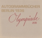 Autogrammbücher Olympiade Berlin 1936 (Mit Falksimilien von 3 Autogramm-Sammlungen)