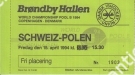 Schweiz - Polen, 15.4. 1994, Ice Hockey World Championship Pool B, Copenhagen, Fri placering Ticket