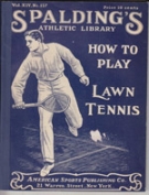 Spalding’s Athletic Library - How to play Lawn Tennis (1906)