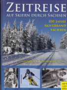 Zeitreise - Auf Skiern durch Sachsen / 100 Jahre Skiverband Sachsen