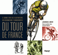 Le Grand livre des illustrateurs, des dessinateurs et caricaturistes du Tour de France