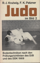 Judo im Bild 2 - Bodentechniken nach den Prüfungsrichtlinien des DJB und des DDK 1969