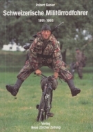 Schweizerische Militärradfahrer 1891 - 1993