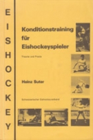 Konditionstraining fuer Eishockeyspieler - Theorie und Praxis (Offz. Lehrbuch des Schw. Eishockeyverband)