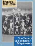 Brunnen 1886 - 1986 - Von Turnern und anderen Zeitgenossen