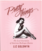 Pretty Things - The Last Generation of American Burlesque Queens
