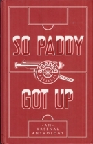 Arseblog Presents: So Paddy got up (An Arsenal Anthology)