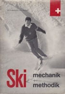 Ski Mechanik - Physikalische Erläuterungen zur Anleitung „Der Skilauf“ (Teil 1) Methodik des Skilaufs (Teil II)