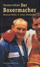 Der Boxermacher - Manfred Wolke & seine Champions