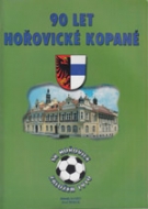 90 Let Horovicke Kopane - SK Horovice Zalozen 1910 - 2000 (Club History of Czech side)