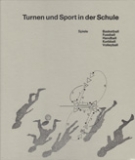 Turnen und Sport in der Schule (Band 8 - Spiele; Basketball, Fussball, Handball, Korbball, Volleyball)