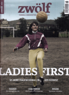 Ladies First - 50 Jahre Frauenfussball in der Schweiz (Zwoelf, Nr. 68, Sept./Okt. 2018)