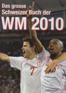Das grosse Schweizer Buch der WM 2010 (Bildband)