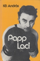 Papp Laci - Papp Laszlo elbeszelese alapjan irta es összeallitotta (Hungarian Biography)