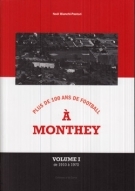 Plus de 100 ans de Football a Monthey (Volume 1 de 1910 à 1970)