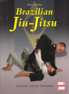 Brazilian Jiu-Jitsu - Techniken, Training, Wettkampf