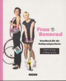 Frau & Rennrad - Handbuch fuer die Hobbyradsportlerin
