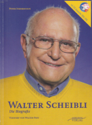 Walter Scheibli - Die Biografie (mit ZSC Geschichte 1930 - 2015)