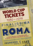World Cup Tickets 1930 - 2018 / A unique collection, an unmissable guide to discover the history of the World Cup tickets