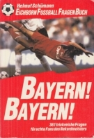Bayern! Bayern! 361 trickreiche Fragen für echte Fans des Rekordmeisters