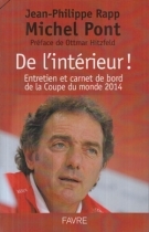 Michel Pont - De l’interieur! Entretien et carnet de bord de la coupe du monde 2014