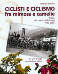 Cicliste e Ciclismo fra mimose e camelie - Storia del Velo Club Brissago 1906 - 2006