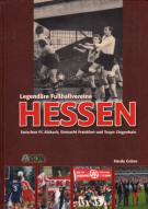 Legendäre Fussballvereine Hessen - Zwischen FC Alsbach, Eintracht Frankfurt und Tuspo Ziegenhain