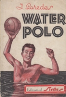 Water-Polo - preparacion fisica, tecnica individual, juego de conjunto etc.