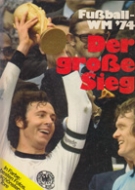 Fussball WM 74 - Der grosse Sieg (Sonderdruck der BUNTEN Illustrierten)