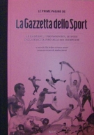 Le prime pagine de „La Gazzetta dello Sport“ le emozioni, i protagonisti, le sfide dalla nascita fino alla XXX Olimpiade