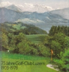 75 Jahre Golf-Club Luzern 1903 - 1978