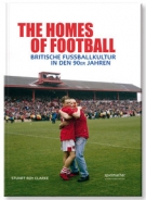 The Homes of Football - Britische Fussbalklkultur in den 90er Jahren