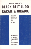 Bruce Tegner‘s Black Belt Judo, Karate & Jukado / Advanced techniques for experts