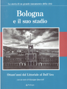 Bologna e il suo stadio - Ottant’anni dal Littoriale al Dall’Ara