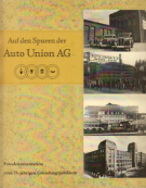Auf den Spuren der Auto Union AG - Fotodokumentation zum 75 jährigen Gründungsjubiläum am 29. juni 2007