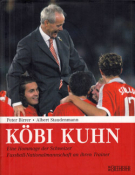 Köbi Kuhn - Eine Hommage der Schweizer Fussball-Nationalmannschft an ihren Trainer