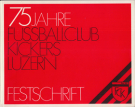 75 Jahre Fussballclub Kickers Luzern 1907 - 1982(Festschrift)