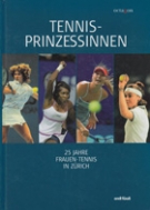 Tennis-Prinzessinnen - 25 Jahre Frauen-Tennis in Zürich (Turnier-Geschichte)