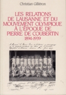 Les Relations de Lausanne et du Mouvement Olympique à L’époque de Pierre de Coubertin 1894 - 1939