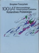 100 Lat Warszawskiego Towarzystwa Cyklistow Kolarstwa Polskiego (100 years of Polish Cycling Fed.) 1886 - 1986