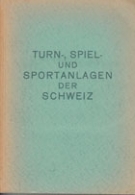 Turn-, Spiel- und Sportanlagen der Schweiz (Erhebung im Jahre 1942)