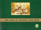 100 Jahre FC Thalwil 1918 - 2018 (Jubiläumsschrift)