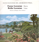 Forza Locarno (Marcia) / Bella Locarno (Valzer) (Nuovi succesi dei Giubiasco Folk, 45 T Vinyl Single)