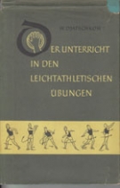 Der Unterricht in den Leichtathletischen Uebungen (Methodische Reihe, Bd. 16)
