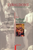 Fussball in Italien (Zibaldone - Zeitschrift für italienische Kultur der Gegenwart, No.25, 1998)