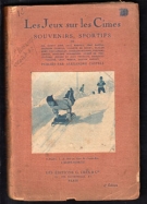 Les Jeux sur les Cimes - Souvenirs sportifs (Anthologie de 1920 sur le tourisme sportife dans les montagnes suisse)