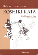 Koshiki Kata - Die klassischen Kata des Karatedo
