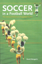 Soccer in a Football World - The Story of America’s Forgotten Game
