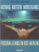 Ultras Kutten Hooligans - Fussballfans in Ost-Berlin