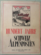 Hundert Jahre Schweiz. Alpenposten 1832 - 1932